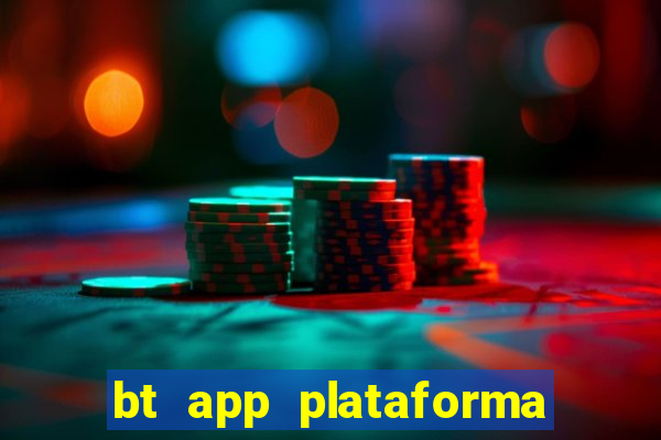 bt app plataforma de jogos